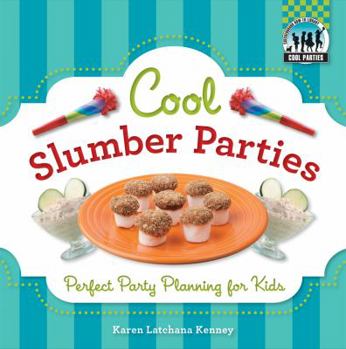 Library Binding Cool Slumber Parties: Perfect Party Planning for Kids: Perfect Party Planning for Kids Book