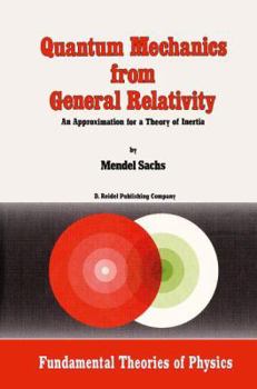 Hardcover Quantum Mechanics from General Relativity: An Approximation for a Theory of Inertia Book