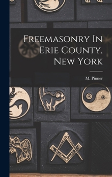 Hardcover Freemasonry In Erie County, New York Book