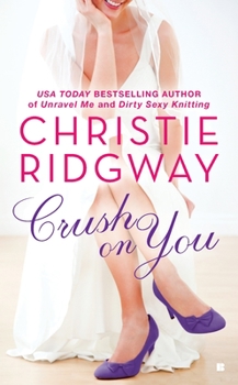 Crush on You - Book #1 of the Intoxicating