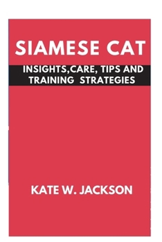 Paperback Siamese Cat: Insights, Care Tips and Training Strategies Book