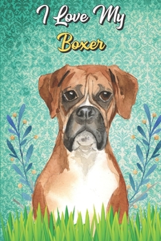 I Love My Boxer: Boxer Notebook and Journal with Bible Quotes and Faith Scriptures. Perfect Gift for Pet and Dog Owners.