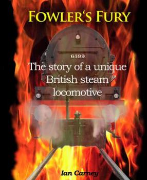 Hardcover Fowler's Fury: The Story of a Unique British Steam Locomotive Book