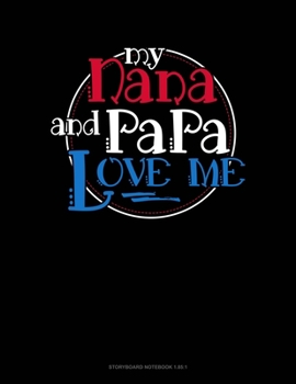 My Nana And Papa Love Me: Storyboard Notebook 1.85:1