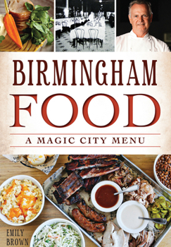 Birmingham Food: A Magic City Menu - Book  of the American Palate