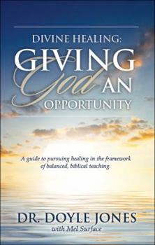 Paperback Divine Healing: Giving God an Opportunity Book