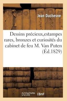 Paperback Choix de Dessins Précieux, d'Estampes Rares, Bronzes Et Curiosités Du Cabinet de Feu M. Van Puten [French] Book