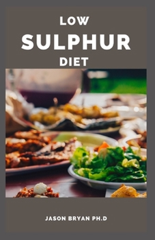 Paperback Low Sulphur Diet: Healthy And Delicious Recipes On Reducing SIBO Symptoms Book