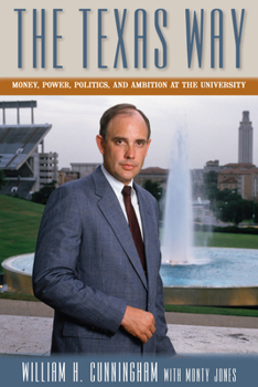 Texas Way : Money, Power, Politics, and Ambition at the University