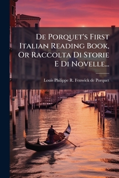 Paperback De Porquet's First Italian Reading Book, Or Raccolta Di Storie E Di Novelle... [Italian] Book
