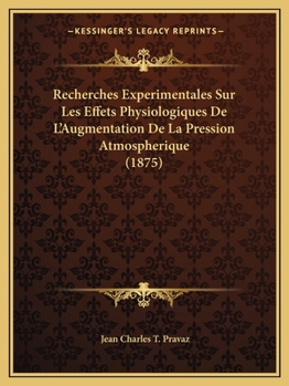 Paperback Recherches Experimentales Sur Les Effets Physiologiques De L'Augmentation De La Pression Atmospherique (1875) [French] Book