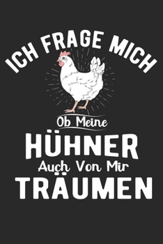 Ich Frage Mich Ob Meine H�hner Auch Von Mir Tr�umen: Din A5 Heft Kariert (Karos) F�r H�hnerhalter Notizbuch Tagebuch Planer H�hner Notiz Buch Geschenk Hahn Henne H�hnerhaltung Notebook