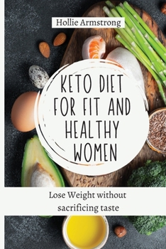 Paperback Keto Diet for fit and healthy women: Lose Weight without sacrificing taste Book