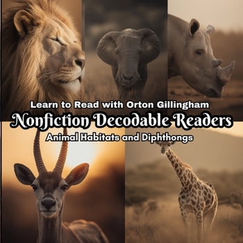 Learn to Read with Orton Gillingham Nonfiction Decodable Readers: Animal Habitats and Diphthongs (Orton Gillingham Realistic Fiction and Nonfiction Decodable Readers)