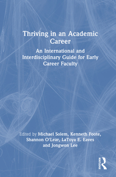 Hardcover Thriving in an Academic Career: An International and Interdisciplinary Guide for Early Career Faculty Book