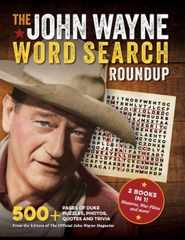 Paperback The John Wayne Word Search Roundup: 500+ Pages of Duke Puzzles, Photos, Quotes and Trivia Book