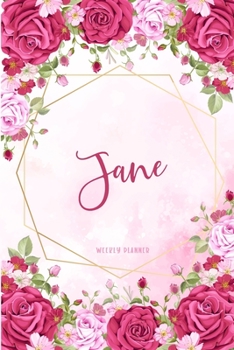 Jane Weekly Planner: Organizer Appointment Undated with To-Do Lists Additional Notes Academic Schedule Logbook Chaos Coordinator Time Managemen Watercolor Floral Gift