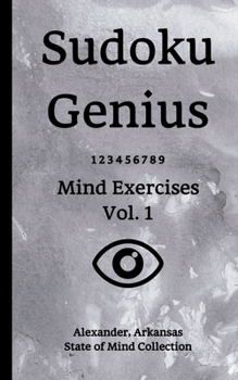 Paperback Sudoku Genius Mind Exercises Volume 1: Alexander, Arkansas State of Mind Collection Book