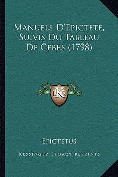 Paperback Manuels D'Epictete, Suivis Du Tableau De Cebes (1798) [French] Book