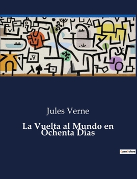Paperback La Vuelta al Mundo en Ochenta Días: Una aventura alrededor del mundo en el siglo XIX [Spanish] Book