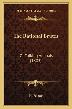 Paperback The Rational Brutes: Or Talking Animals (1803) Book