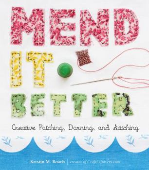 Hardcover Mend It Better: Creative Patching, Darning, and Stitching Book