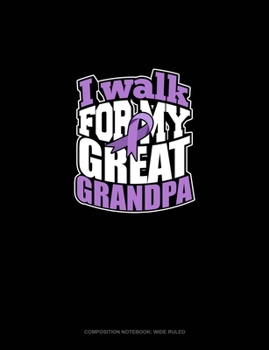 Paperback I Walk For My Great Grandpa: Composition Notebook: Wide Ruled Book