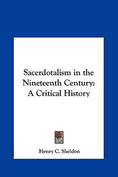 Hardcover Sacerdotalism in the Nineteenth Century: A Critical History Book