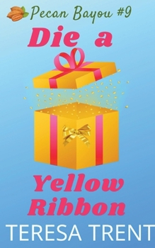 Die a Yellow Ribbon - Book  of the Betsy Livingston / Pecan Bayou Mystery