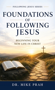 Hardcover Foundations of Following Jesus: Beginning Your New Life in Christ (Volume One) Book