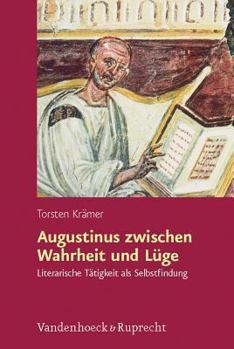 Hardcover Augustinus Zwischen Wahrheit Und Luge: Literarische Tatigkeit ALS Selbstfindung Und Selbsterfindung [German] Book