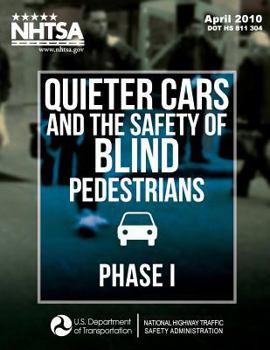 Paperback Quieter Cars and the Safety of Blind Pedestrians: Phase I Book