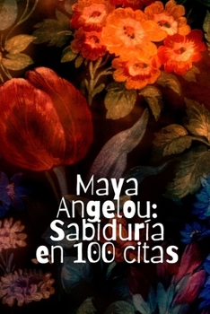 Paperback Maya Angelou: Sabiduría en 100 citas [Spanish] Book