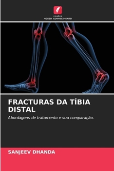 FRACTURAS DA TÍBIA DISTAL: Abordagens de tratamento e sua comparação. (Portuguese Edition)