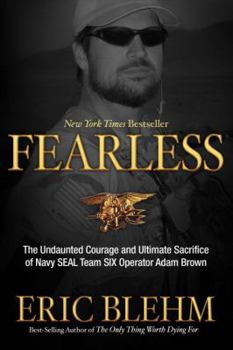 Hardcover Fearless: The Undaunted Courage and Ultimate Sacrifice of Navy SEAL Team Six Operator Adam Brown Book