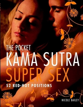 The Pocket Kama Sutra Super Sex: 52 Red-hot Positions