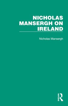 Hardcover Nicholas Mansergh on Ireland: Nationalism, Independence and Partition Book