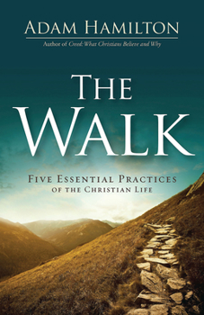 Hardcover The Walk: Five Essential Practices of the Christian Life Book