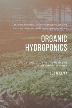 Paperback Organic Hydroponics: The Ultimate Beginners Guide to Building a Hydroponic System Book