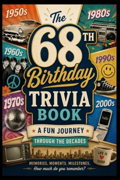The 68th Birthday Trivia Book: A Fun Journey Through the Decades