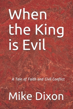 Paperback When the King is Evil: A Tale of Faith and Civil Conflict Book
