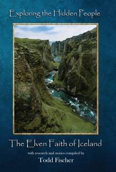 Hardcover Exploring the Hidden People: The Elven Faith of Iceland Book