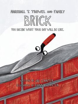 Hardcover Brick: You Decide What Your Day Will Be Like. (Marshall T. Trowel and Family) Book