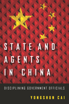 Hardcover State and Agents in China: Disciplining Government Officials Book