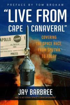 Paperback Live from Cape Canaveral: Covering the Space Race, from Sputnik to Today Book