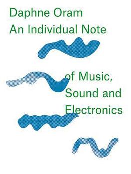 Hardcover Daphne Oram: An Individual Note of Music, Sound and Electronics Book