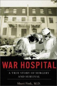 Hardcover War Hospital: A True Story of Surgery and Survival Book