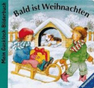 Bald ist Weihnachten. Mein Guckloch- Bilderbuch. ( Ab 2 J.).