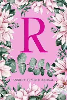 Paperback R Anxiety Tracker Journal: Monogram R - Track triggers of anxiety episodes - Monitor 50 events with 2 pages each - Convenient 6" x 9" carry size Book