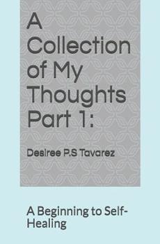 Paperback A Collection of my Thoughts Part 1: A Beginning to Self-Healing Book
